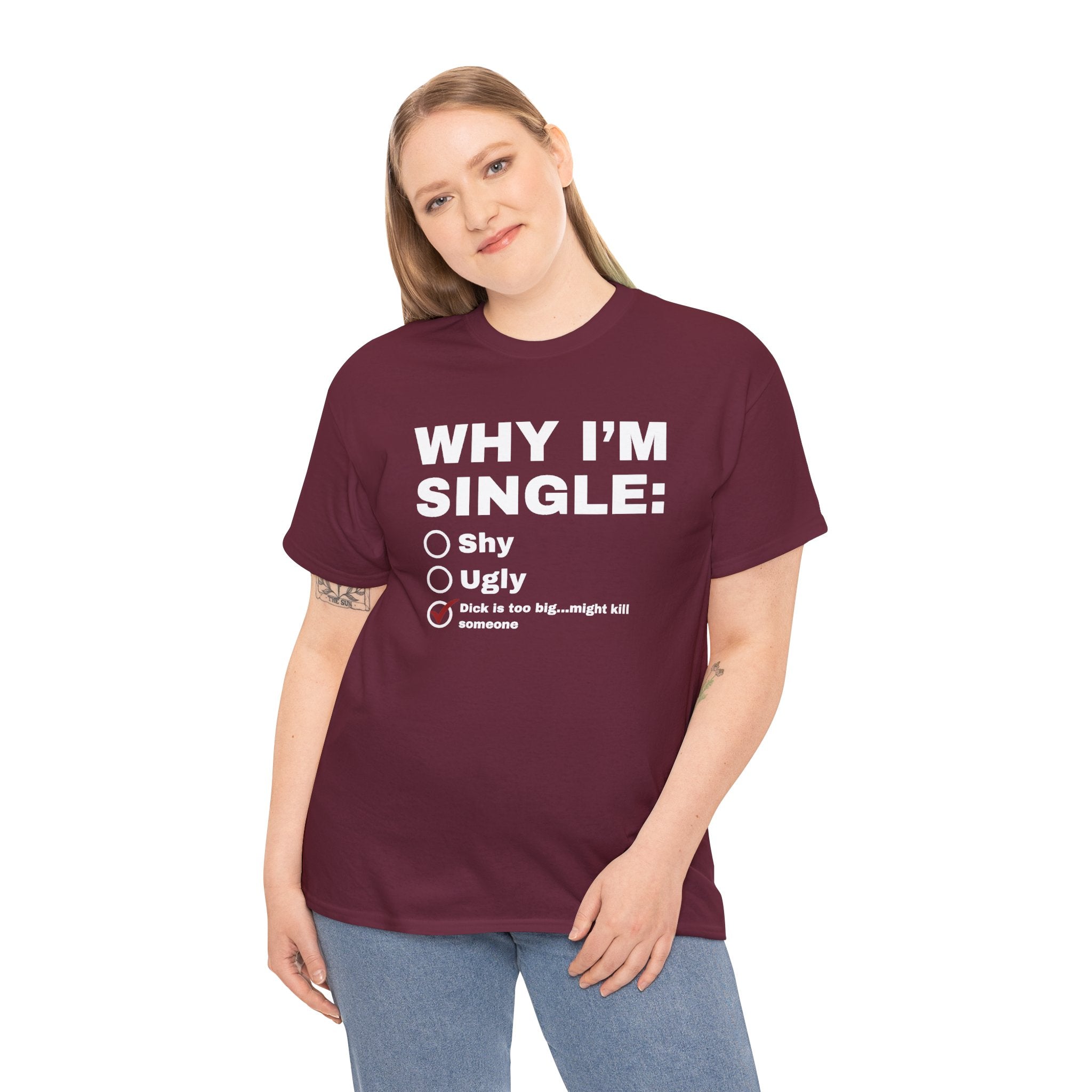 Why I'm Single Shirt, Very Offensive Sarcastic Gift