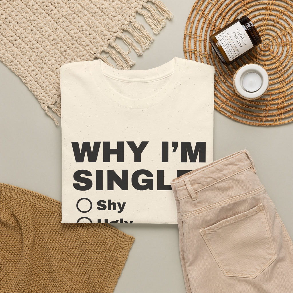 Why I'm Single Shirt, Very Offensive Sarcastic Gift