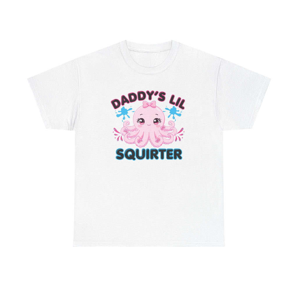 Daddy's Lil Squirter Shirt, Funny Sarcastic Gift