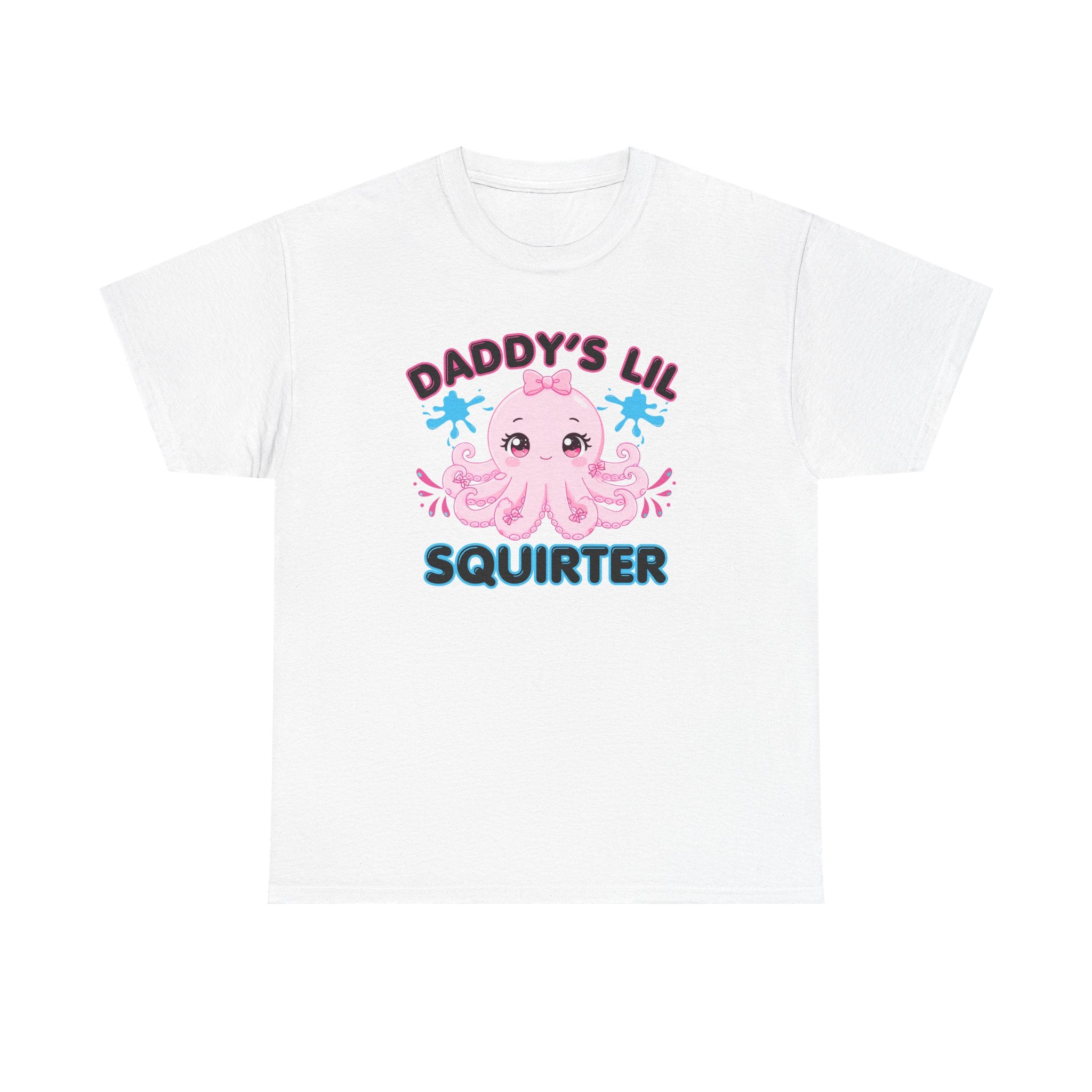 Daddy's Lil Squirter Shirt, Funny Sarcastic Gift