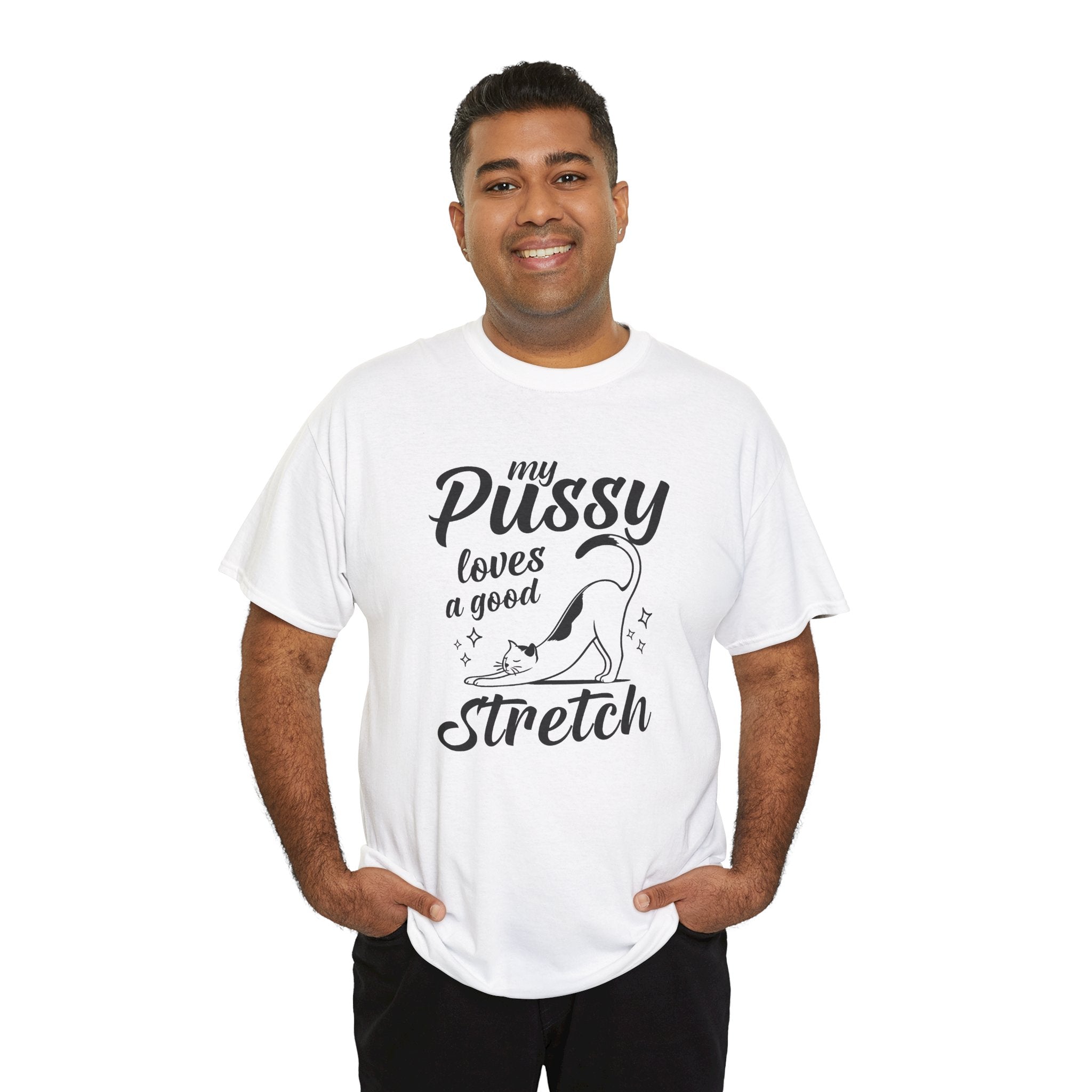 My Pussy Loves A Good Stretch Shirt, Funny Sarcastic Gift For Cat Mom