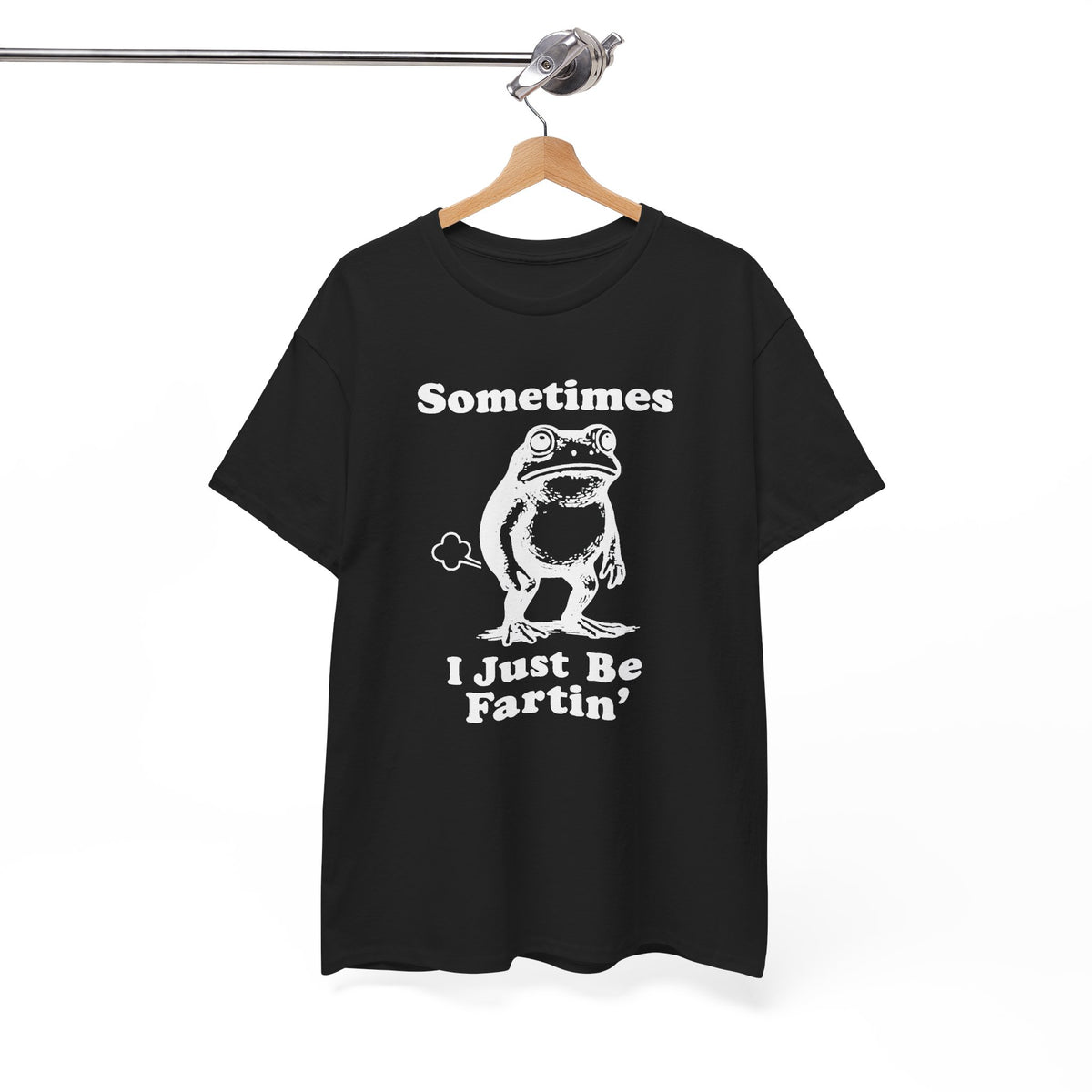 Sometimes I just Be Fartin' Shirt, Funny Sarcastic Gift For Men