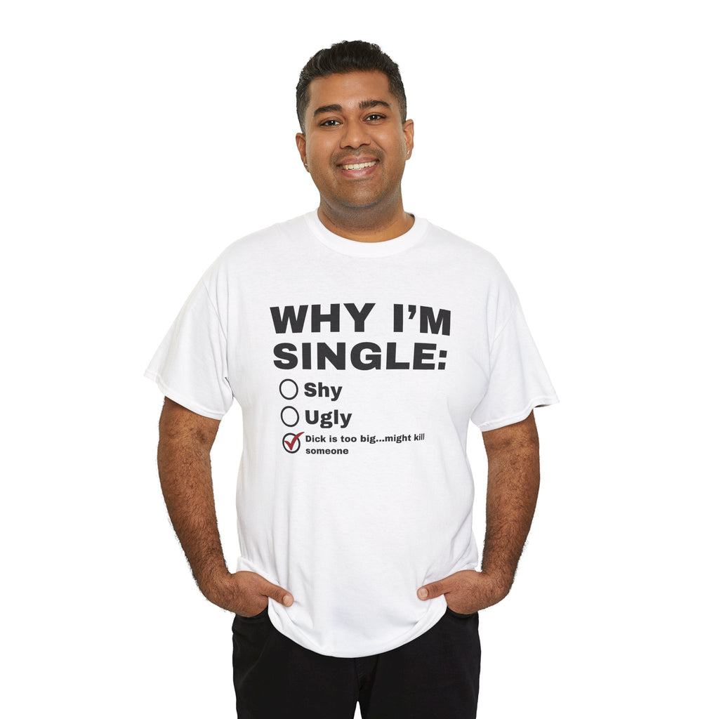 Why I'm Single Shirt, Very Offensive Sarcastic Gift