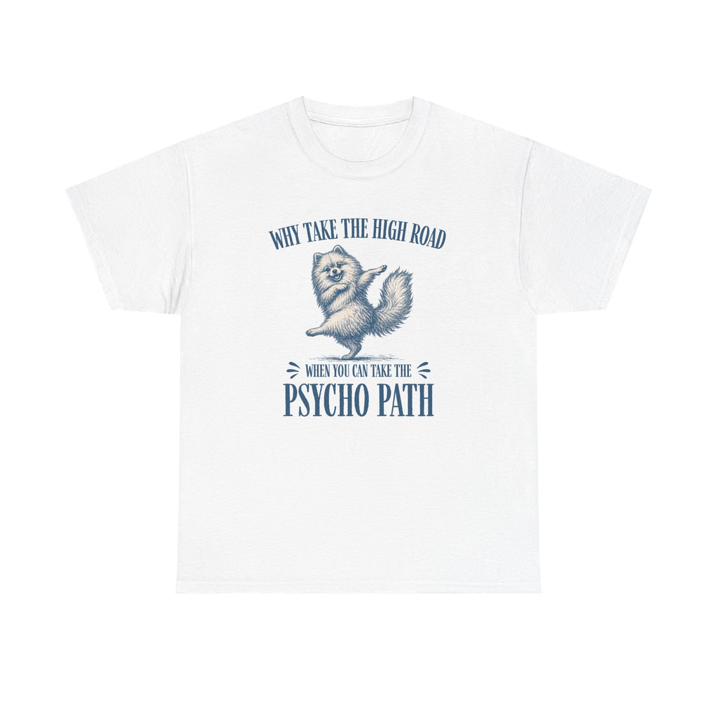Why Take The High Road Shirt, Funny Sarcastic Gag Gift For Women