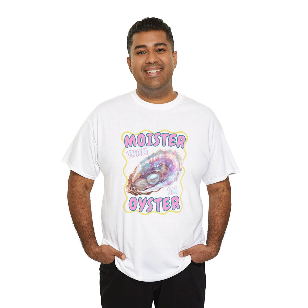 Moister Than An Oyster Shirt, Funny Sarcastic Gag Gift For Women
