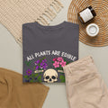 All Plants Are Edible Some Only Once Shirt, Funny Sarcastic Gift For Plant Lovers And Gardeners