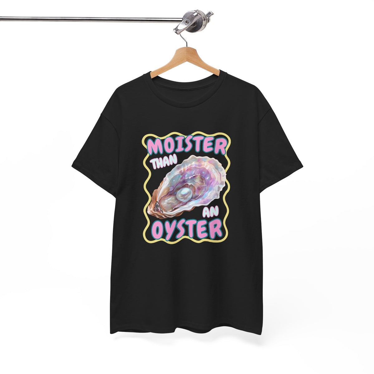 Moister Than An Oyster Shirt, Funny Sarcastic Gag Gift For Women