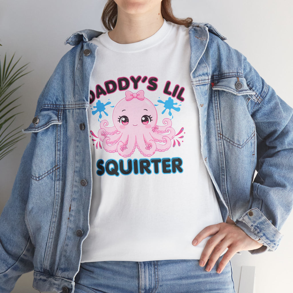 Daddy's Lil Squirter Shirt, Funny Sarcastic Gift
