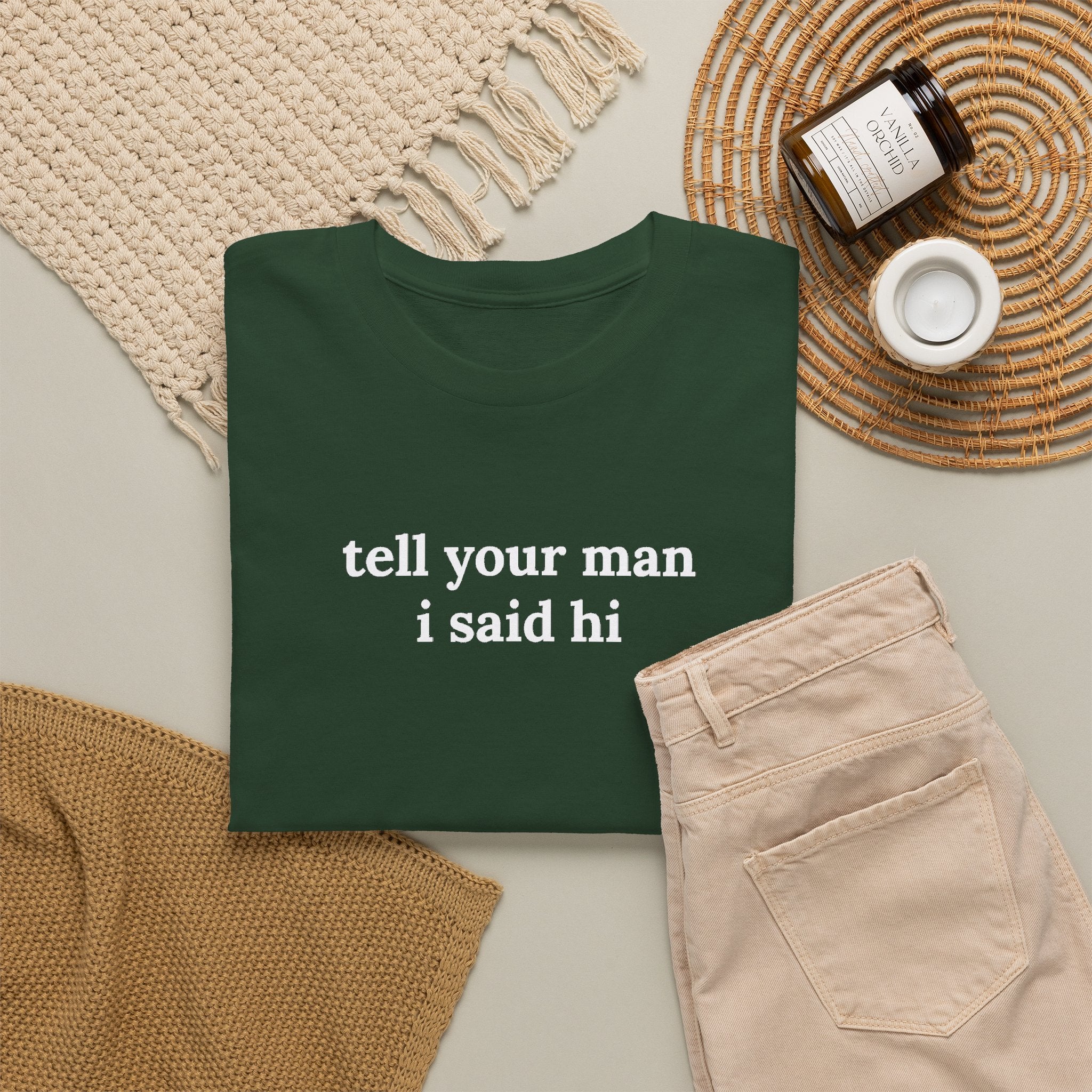 Tell Your Man I Said Hi Shirt, Funny Sarcastic Gift