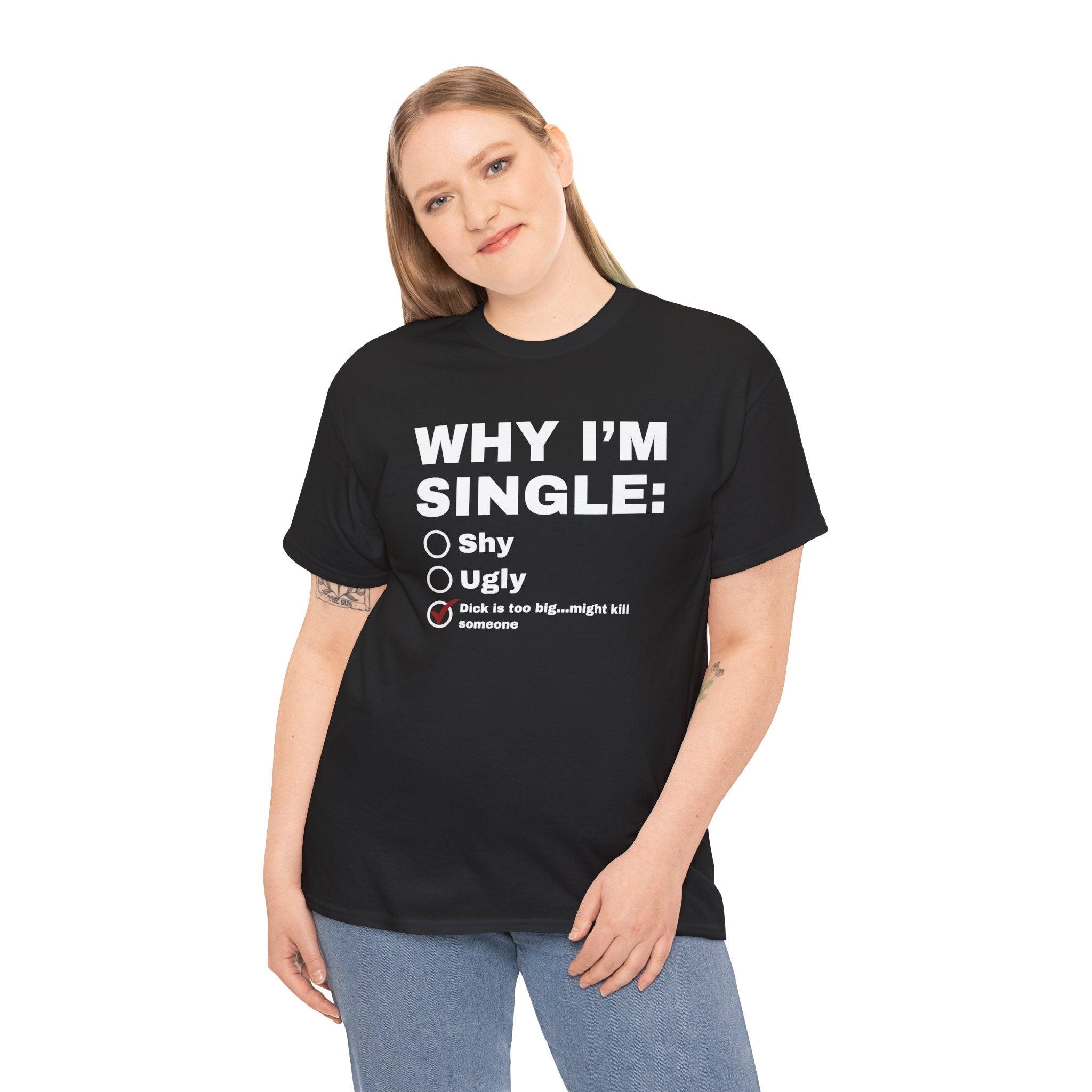 Why I'm Single Shirt, Very Offensive Sarcastic Gift