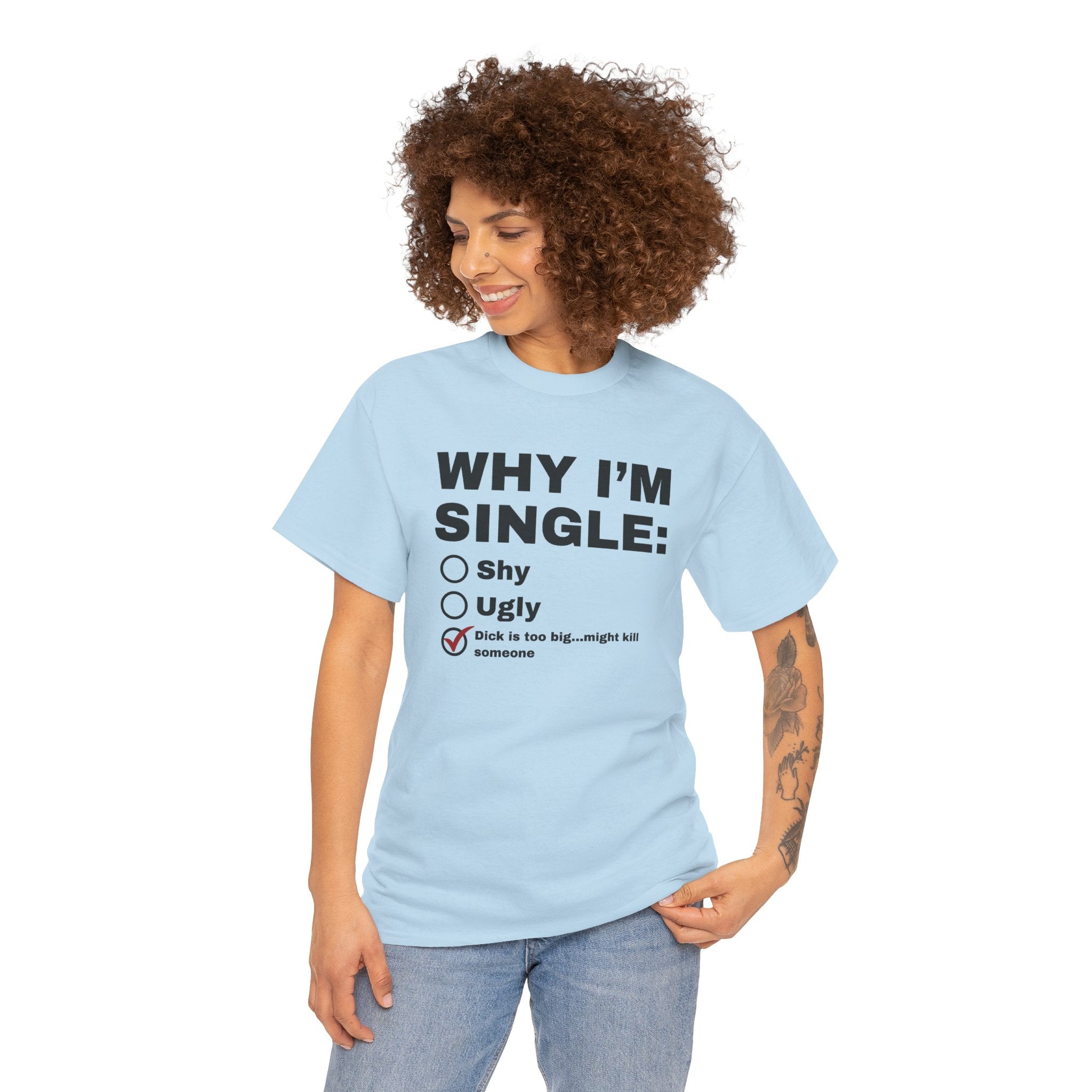 Why I'm Single Shirt, Very Offensive Sarcastic Gift