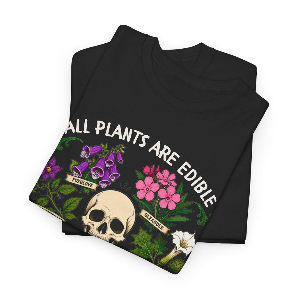 All Plants Are Edible Some Only Once Shirt, Funny Sarcastic Gift For Plant Lovers And Gardeners