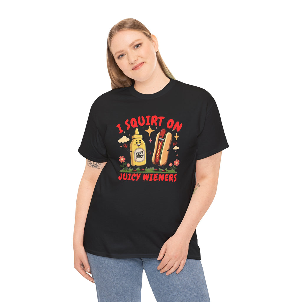 I squirt on juicy wieners Shirt, Funny Sarcastic Gift