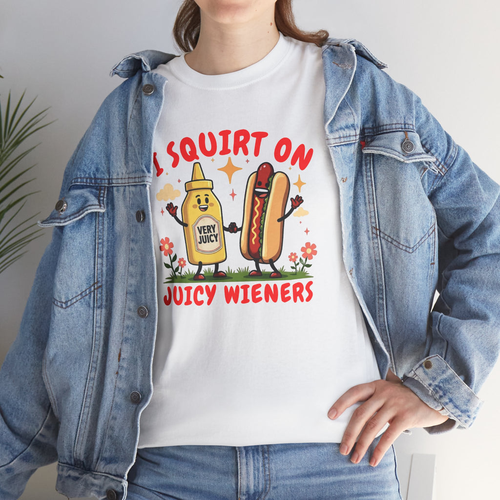 I squirt on juicy wieners Shirt, Funny Sarcastic Gift