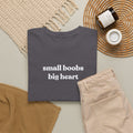 Small Boobs Big Heart Shirt, Very Offensive Sarcastic Gift
