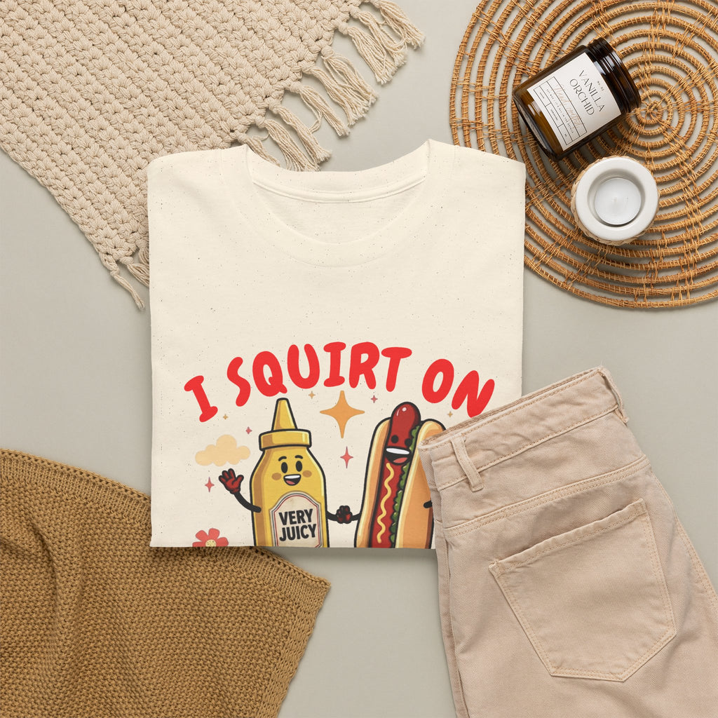 I squirt on juicy wieners Shirt, Funny Sarcastic Gift