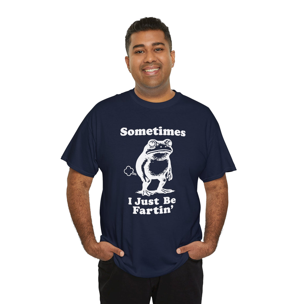 Sometimes I just Be Fartin' Shirt, Funny Sarcastic Gift For Men