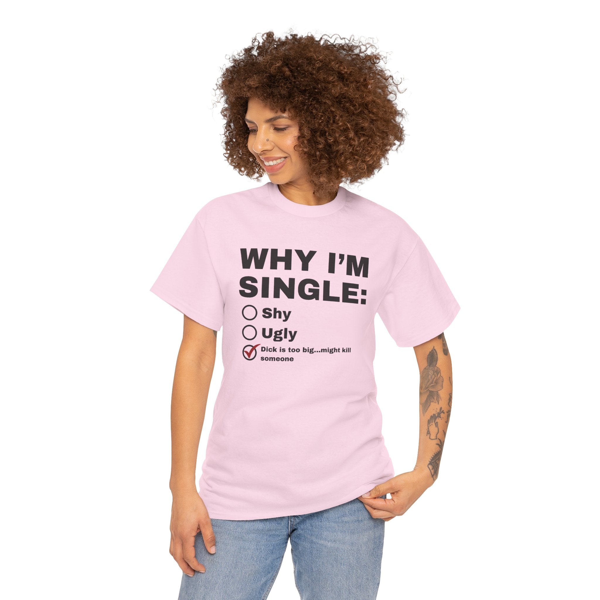 Why I'm Single Shirt, Very Offensive Sarcastic Gift