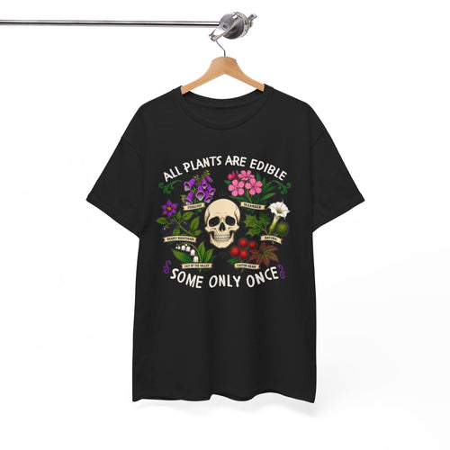 All Plants Are Edible Some Only Once Shirt, Funny Sarcastic Gift For Plant Lovers And Gardeners