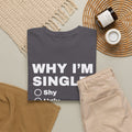 Why I'm Single Shirt, Very Offensive Sarcastic Gift