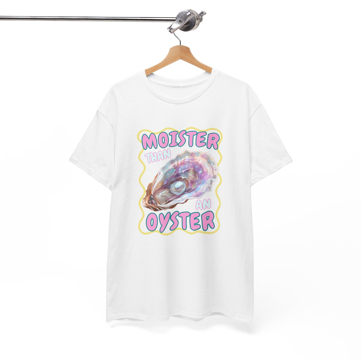 Moister Than An Oyster Shirt, Funny Sarcastic Gag Gift For Women