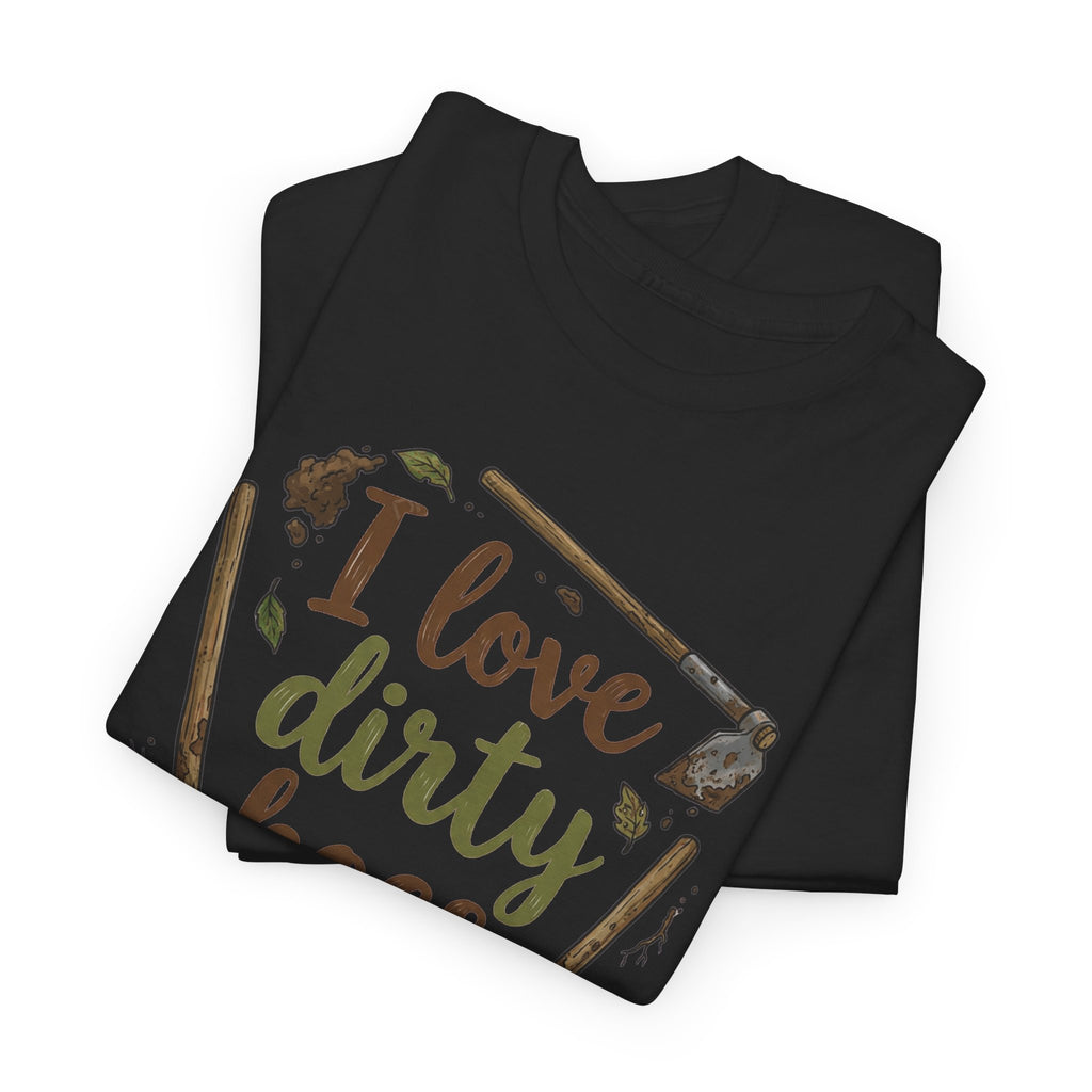 I Love Dirty Hoes Shirt, Funny Sarcastic Gag Gift For Men