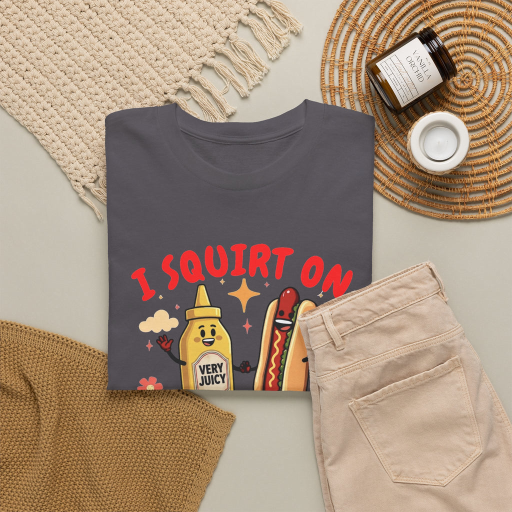 I squirt on juicy wieners Shirt, Funny Sarcastic Gift
