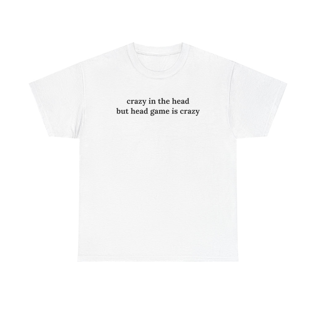 Head Game Crazy Shirt, Funny Sarcastic Gift