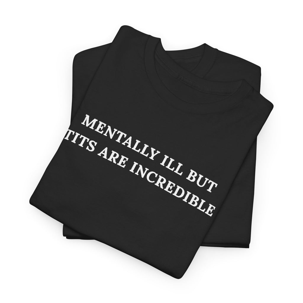 Mentally ill Shirt, Funny Sarcastic Gag Gift For Women