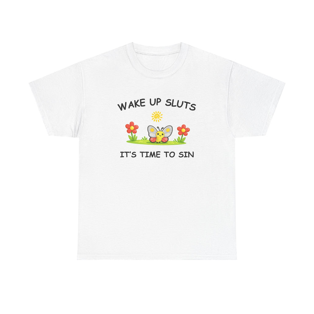 Wake Up Sluts Its Time To Sin Shirt, Funny Sarcastic Gift