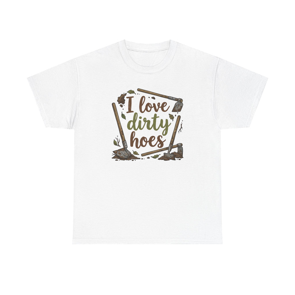 I Love Dirty Hoes Shirt, Funny Sarcastic Gag Gift For Men