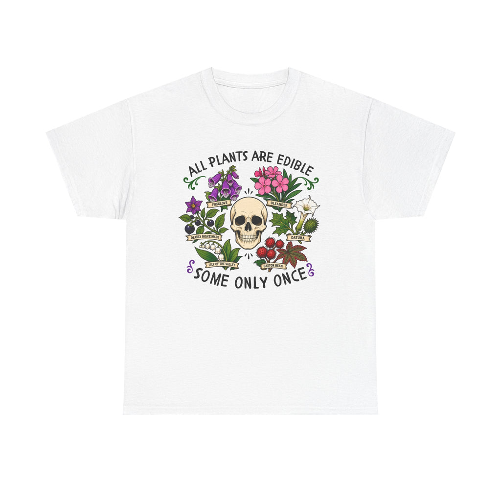 All Plants Are Edible Some Only Once Shirt, Funny Sarcastic Gift For Plant Lovers And Gardeners