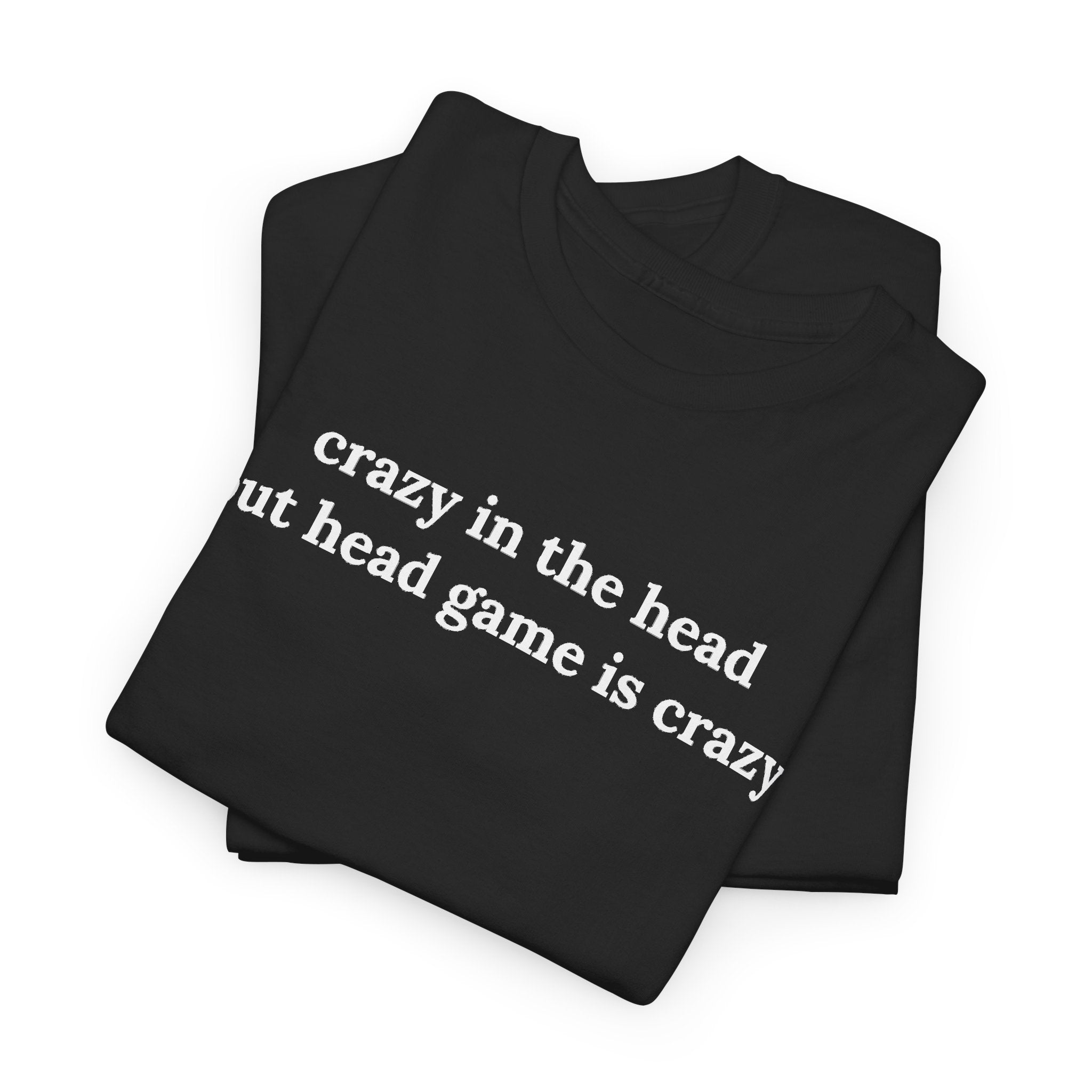 Head Game Crazy Shirt, Funny Sarcastic Gift