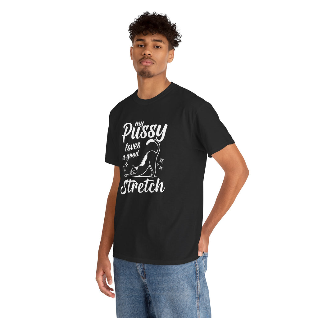 My Pussy Loves A Good Stretch Shirt, Funny Sarcastic Gift For Cat Mom