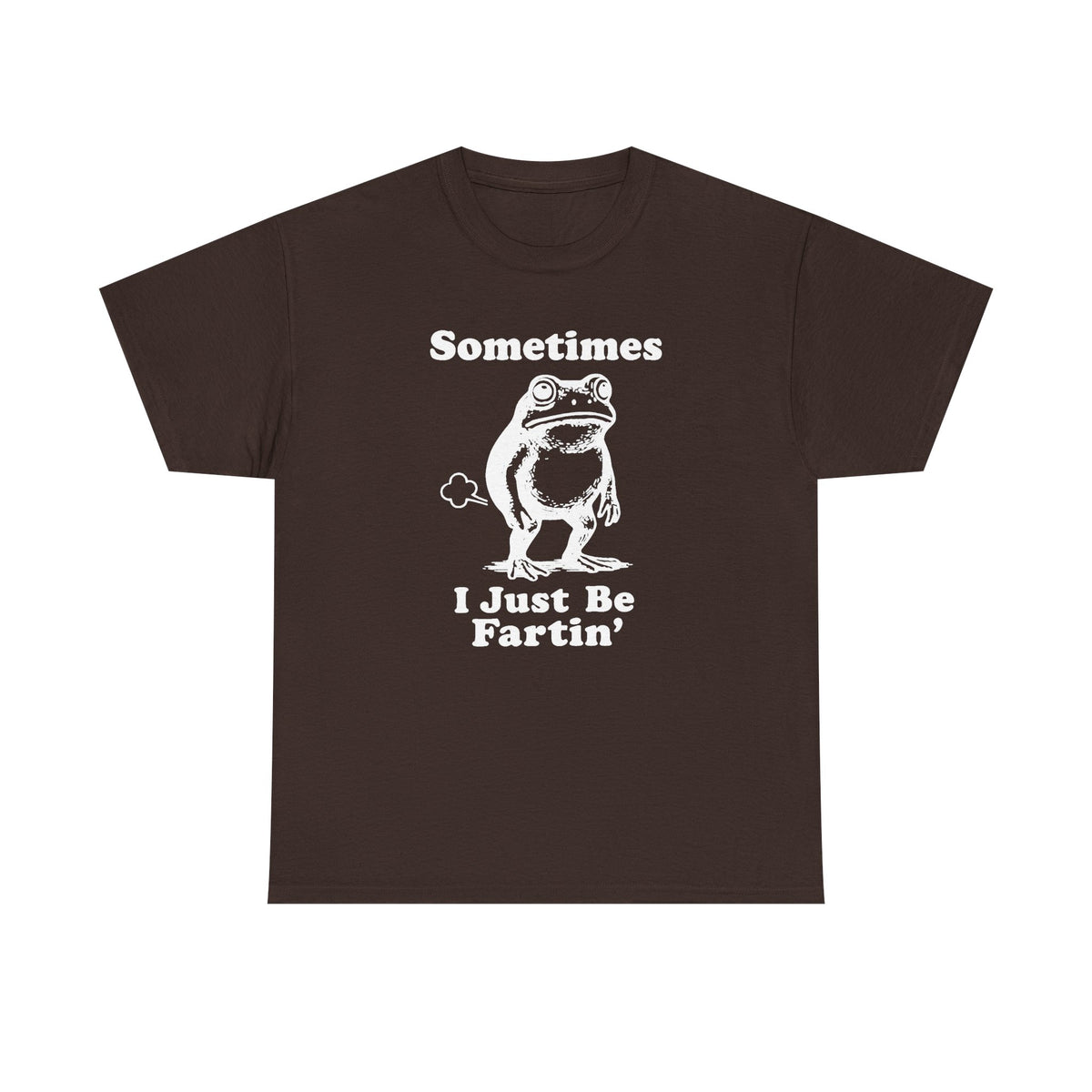 Sometimes I just Be Fartin' Shirt, Funny Sarcastic Gift For Men