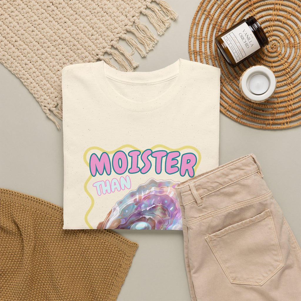 Moister Than An Oyster Shirt, Funny Sarcastic Gag Gift For Women
