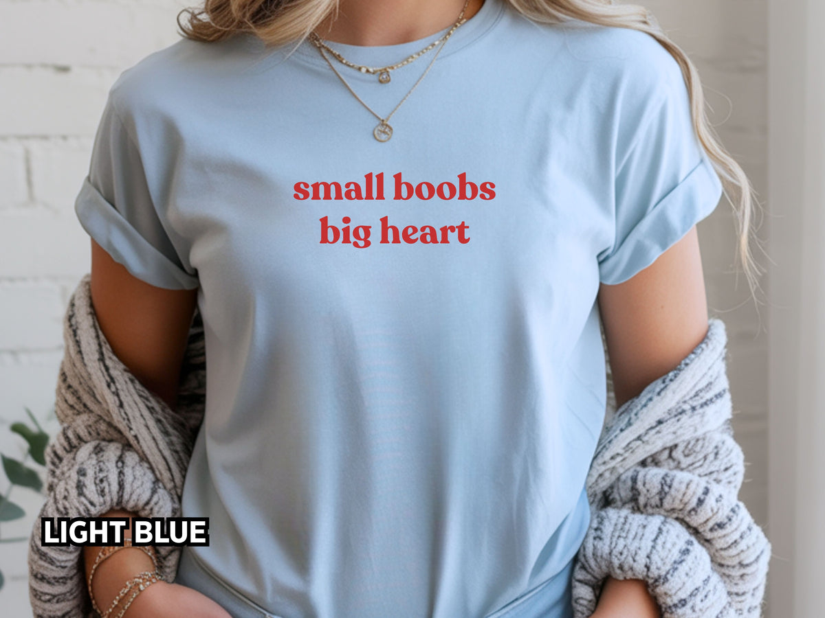 Small Boobs Big Heart Shirt, Very Offensive Sarcastic Gift
