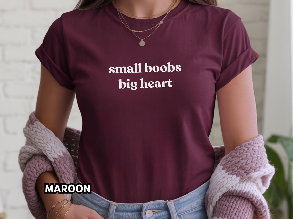 Small Boobs Big Heart Shirt, Very Offensive Sarcastic Gift